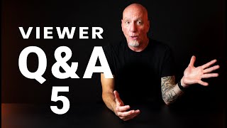 Viewer Q & A #5