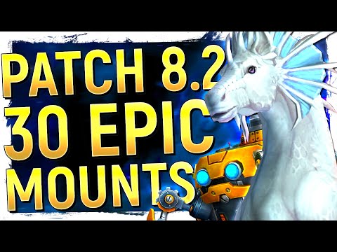 DAMN! The 30 NEW Mounts of Patch 8.2 | Some Of Blizz’s Best Yet! Battle for Azeroth