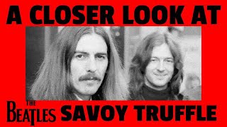 A Closer Look at The Beatles Savoy Truffle