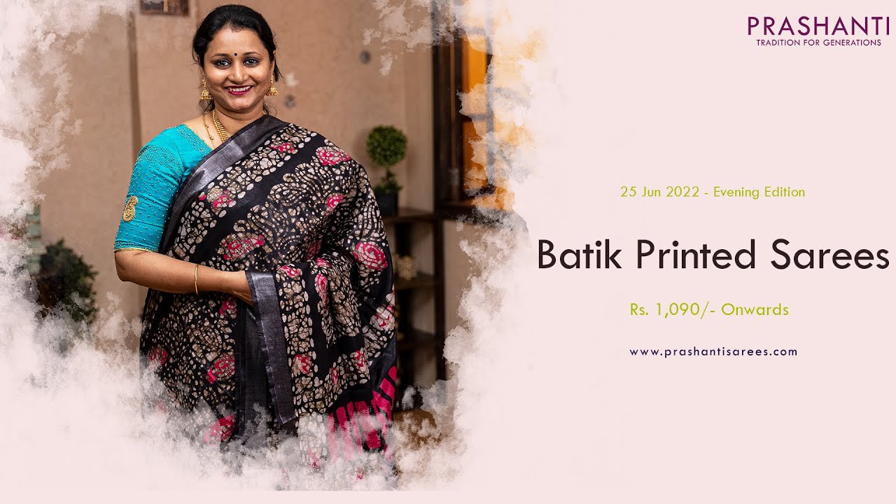 <p style="color: red">Video : </p>Batik Printed Sarees by Prashanti | Rs. 1 090 /- Onwards | 25 Jun 2022 2022-06-26