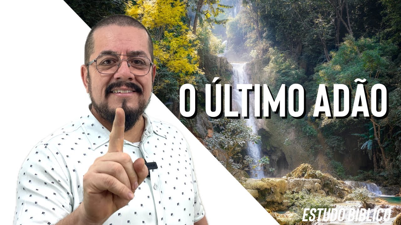 O Último Adão, entenda - Estudo Bíblico e Teológico