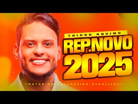 THIAGO AQUINO 2025 REPERTÓRIO ATUALIZADÃO - 8 MÚSICAS INÉDITAS - SEREATÃO 3.0 DO AQUINO BODY SPLASH