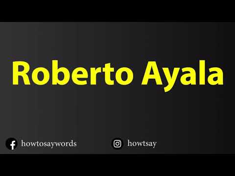 How To Pronounce Roberto Ayala