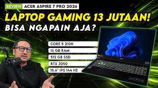 Review Acer Aspire 7 Pro 2026: Laptop Gaming 13 Jutaan di 2026? Sekenceng Apa?
