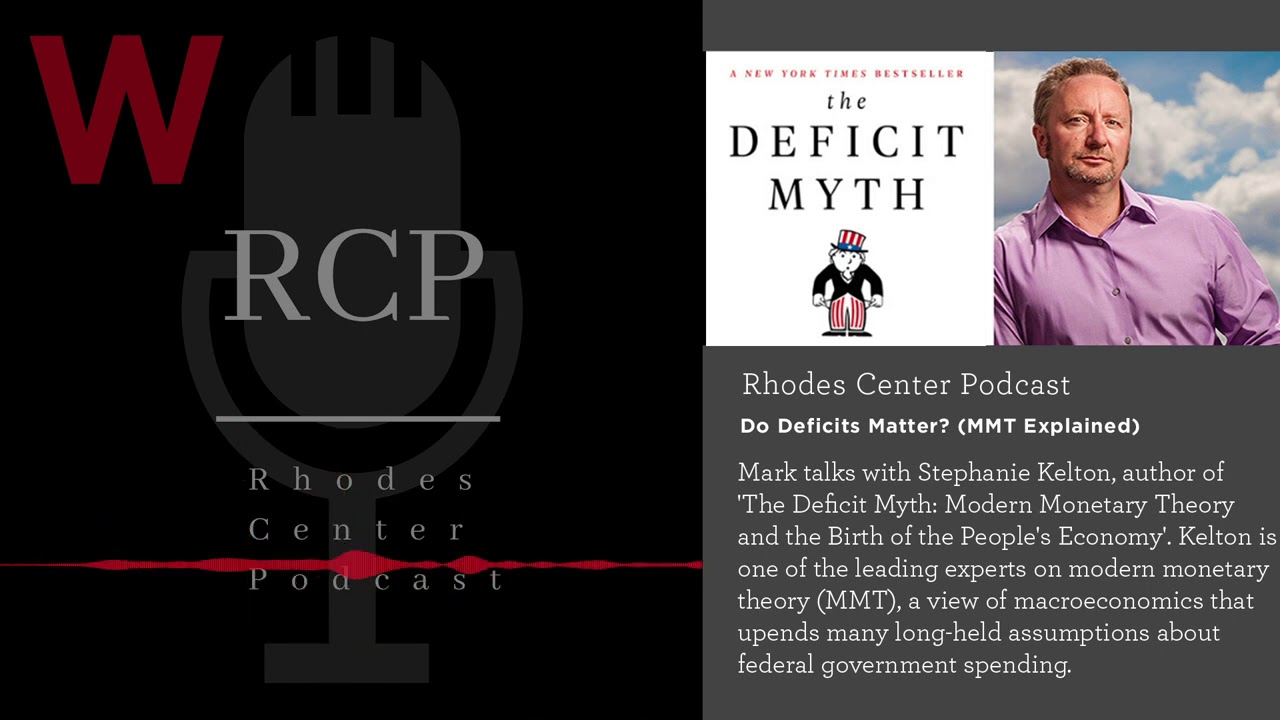 Rhodes Center Podcast: Do Deficits Matter? (MMT Explained)