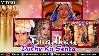 Dulhe Ka Sehra | Akshay Kumar &amp; Shilpa Shetty | Dhadkan