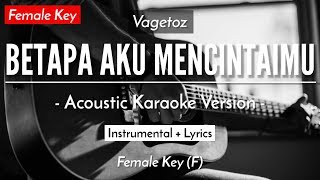 Download lagu Betapa Aku Mencintaimu (Karaoke Akustik) - Vagetoz (Female Key | HQ Audio) mp3