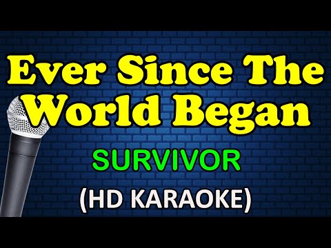 EVER SINCE THE WORLD BEGAN - Survivor (HD Karaoke)
