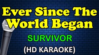 EVER SINCE THE WORLD BEGAN - Survivor (HD Karaoke)