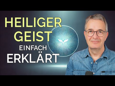 Das ist der Heilige Geist – eine verständliche Erklärung der Dreieinigkeit