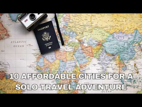 10 AFFORDABLE Cities for a Solo Travel Adventure