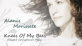 Alanis Morissette - Knees Of My Bees (Slight Composure Mix)