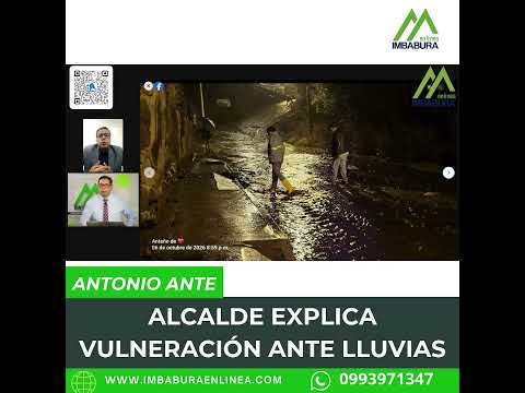 ¿Qué provocó las inundaciones en Antonio Ante?