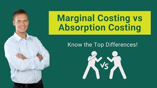 Marginal Costing vs Absorption Costing | Top Differences You Must Know!