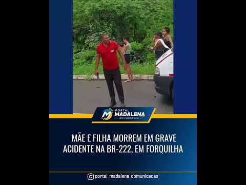 🚨💔 Mãe e filha morrem em grave acidente na BR-222, em Forquilha