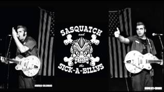 Sasquatch And The Sick-A-Billys - Bed Full of Flames
