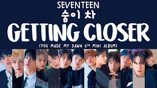 [LYRICS/가사] SEVENTEEN (세븐틴) - 숨이 차 (Getting Closer) [6th Mini Album You Made My Dawn]