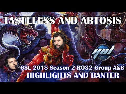 Tasteless and Artosis - GSL 2018 Season 2 Code S RO32 Group A&B - Highlights and Banter