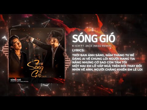 Nhìn Về Anh Người Chẳng Khiến Em Lẻ Loi | Sóng Gió (Ness Remix) - ICM x Jack | Jack và Loạt Hot Hit