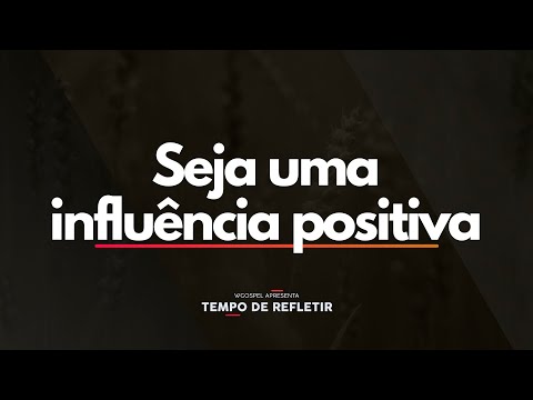 Tempo de Refletir 2538 - Seja uma influência positiva