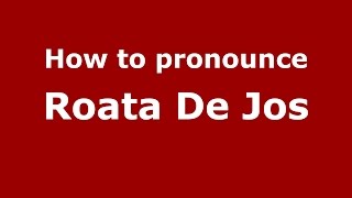 How to pronounce Roata De Jos