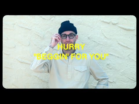 Beggin For You - Hurry