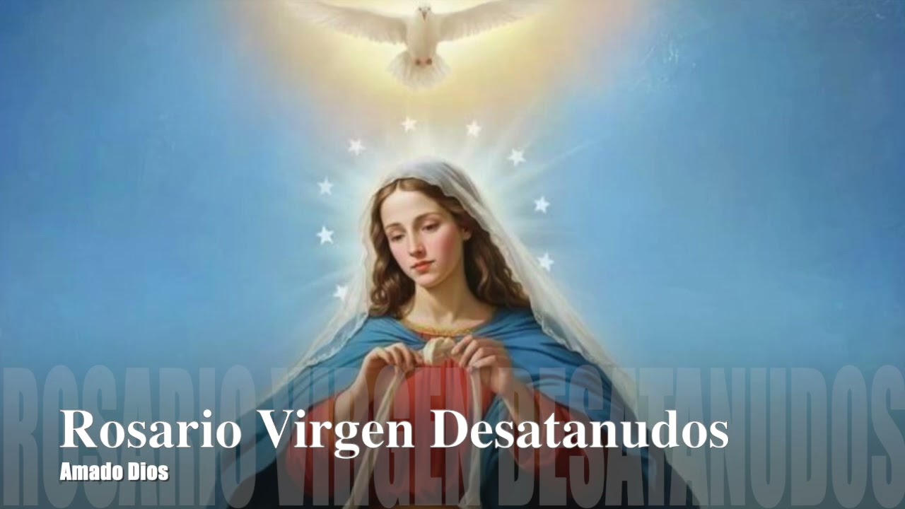 Rosario Virgen Desatanudos : Abrir caminos que el enemigo ha cerrado y romper maldiciones económicas