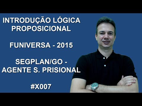 X007 - FUNIVERSA - 2015 - SEGPLAN/GO - LÓGICA PROPOSICIONAL (www.gurudamatematica.com.br)