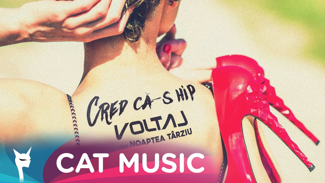 Voltaj ft. Noaptea Tarziu — Cred ca-s hip