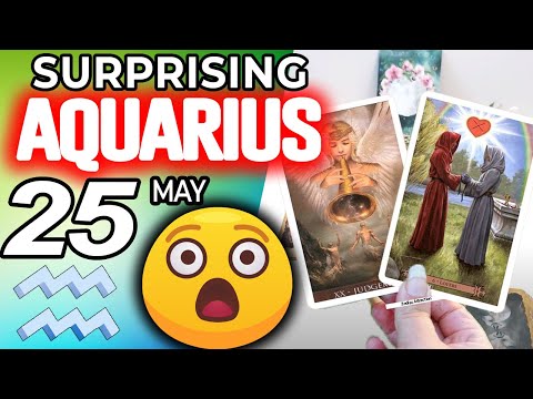 Aquarius ♒ 💥 😲 SURPRISING 😲 💥 Horoscope for Today MAY 25 2022♒Aquarius tarot may 25 2022
