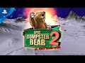 Epic Dumpster Bear 2 - Launch Trailer | PS4