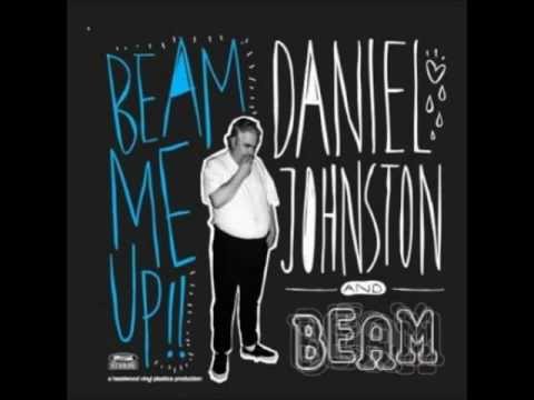 Daniel Johnston and Beam - Beam Me Up!! (Full Album) 2010