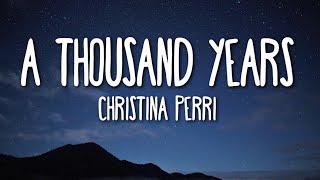 Video thumbnail of "Christina Perri - A Thousand Years (Lyrics) 🎵"