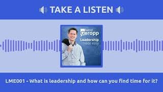 LME001 - What is leadership and how can you find time for it?