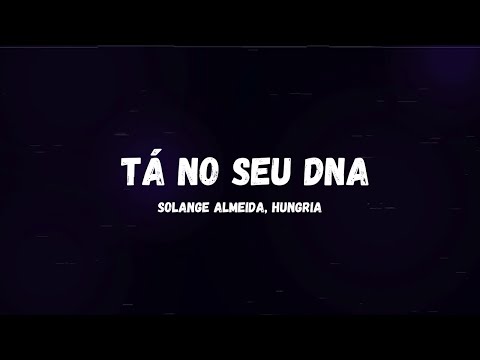 Solange Almeida, Hungria - Tá No Seu DNA - (LETRA)