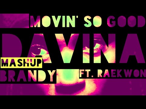 Brandy x Davina Ft. Raekwon - Movin’ So Good (Mashup)