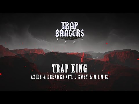 Azide & Dreamer - Trap King (Ft. J Swey & M.I.M.E)