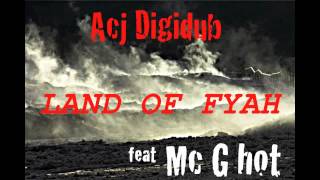ACJ DIGIDUB - land of fyah feat MC G HOT -FLMASS19-