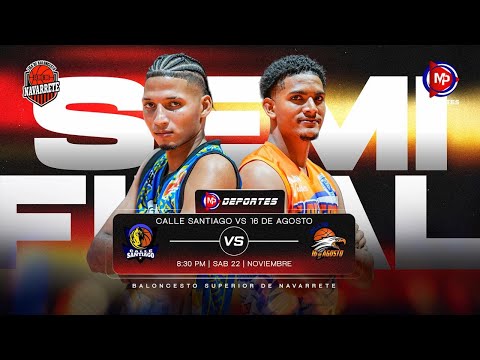 CALLE SANTIAGO VS LA 16 DE AGOSTO  / SERIE SEMIFINAL BALONCESTO SUPERIOR DE NAVARRETE / MP DEPORTES