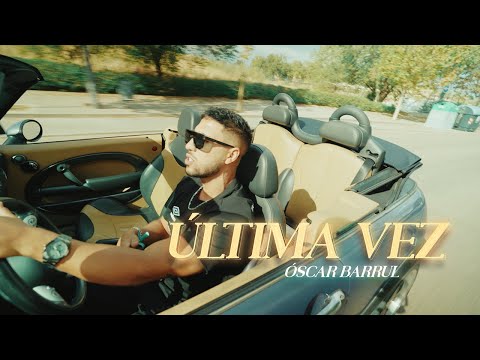 Óscar Barrul - Última vez  (Video Oficial)