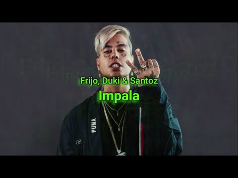FRIJO X DUKI X SANTOZ - IMPALA // LETRA