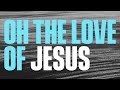The Love of Jesus