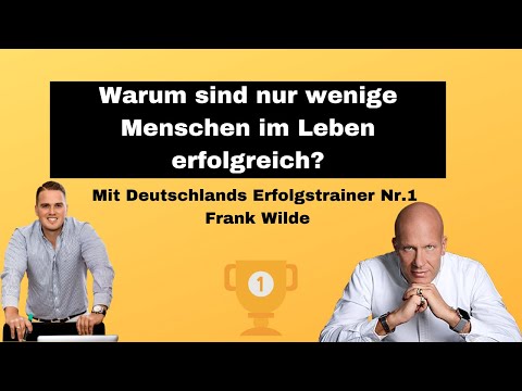 Warum sind nur wenige Menschen im Leben erfolgreich? Video mit Frank Wilde | Maurice Bork