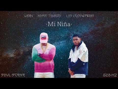 Wisin, Myke Towers, Los Legendarios - Mi Niña (528 Hz // 🧬Healing Frequency)