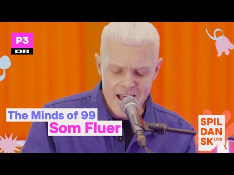 The Minds of 99 'Som Fluer' (akustisk) | Spil Dansk