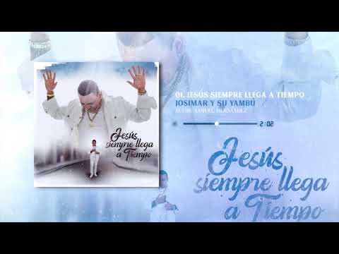 Video Jesús Siempre Llega A Tiempo (Audio) de Josimar y Su Yambú