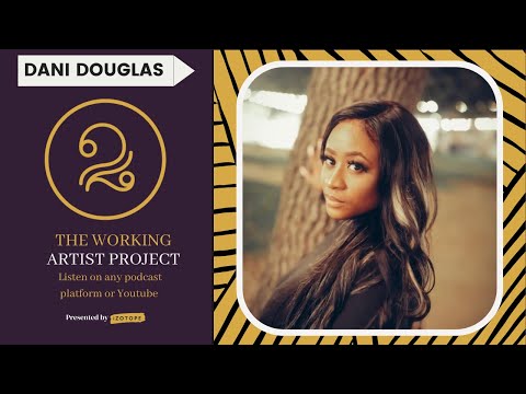 The Working Artist Project Presents: Dani Douglas