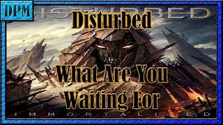 ♪ Disturbed - What Are You Waiting For Lyrics ♪