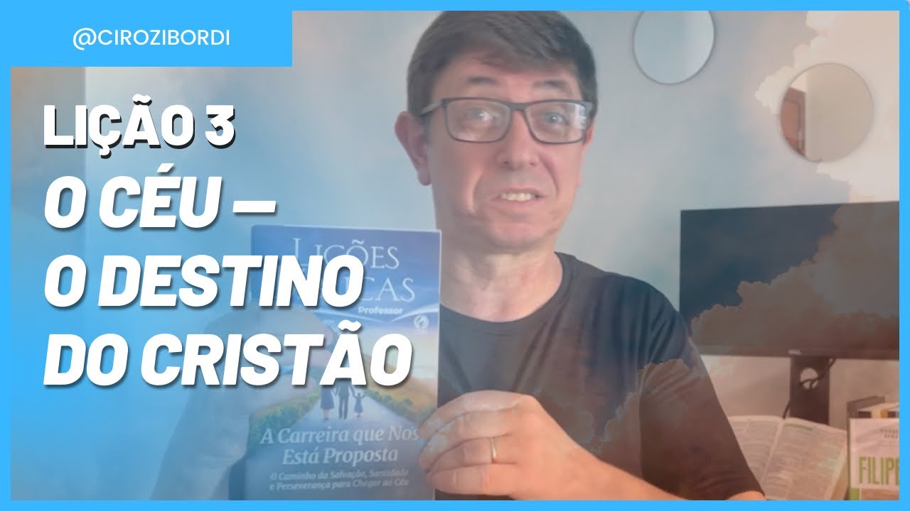 O Céu — o Destino do Cristão | Lição 3 | ​⁠​⁠​⁠​⁠​⁠​⁠​⁠@Cirozibordi