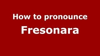 How to pronounce Fresonara